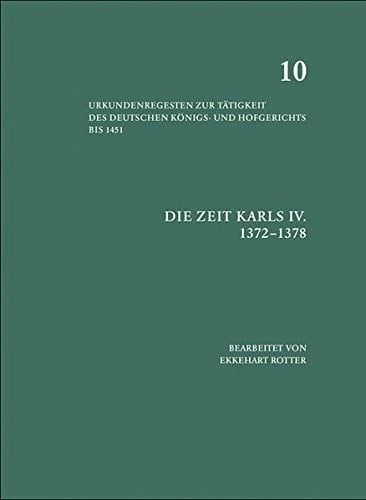 Urkundenregesten zur Tätigkeit des deutschen Königs- und Hofgerichts bis 1451