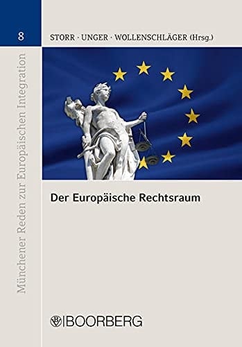 Der Europäische Rechtsraum Grundlagen, Herausforderungen und Perspektiven : wissenschaftliches Symposium zum 60. Geburtstag von Peter M. Huber