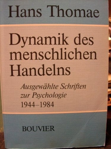 Dynamik des menschlichen Handelns ausgewählte Schriften zur Psychologie, 1944-1984