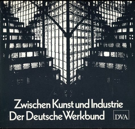 Zwischen Kunst und Industrie der Deutsche Werkbund