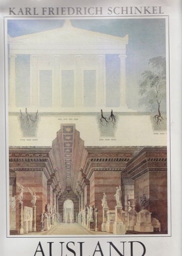 Karl Friedrich Schinkel Ausland : Bauten und Entwürfe / auf Grund d. Vorarbeiten von Carl von Lorck bearb. von Margarete Kühn ...
