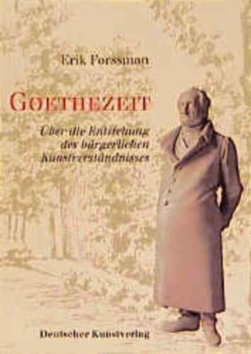 Goethezeit: Über die Entstehung des bürgerlichen Kunstverständnisses (German Edition)