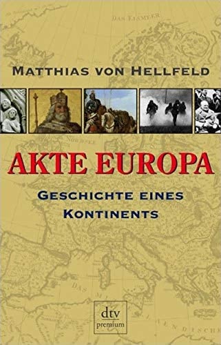 Akte Europa Geschichte eines Kontinents