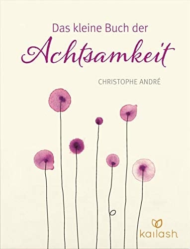 Das kleine Buch der Achtsamkeit