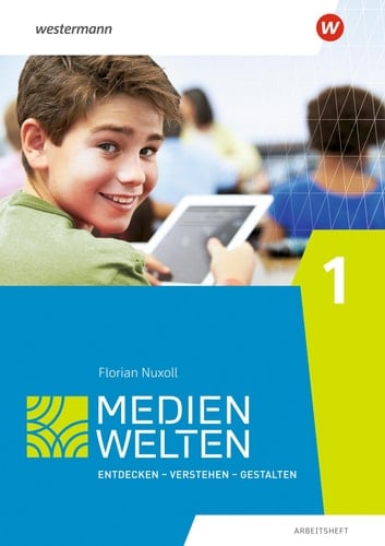 Medienwelten. Klasse 1. Arbeitsheft Entdecken - Verstehen - Gestalten