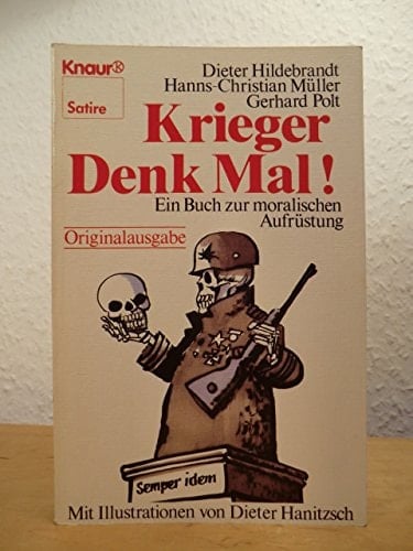 Krieger denk mal!: Ein Buch zur moralischen Aufrüstung (Knaur Satire) (German Edition)