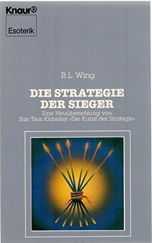 Die Strategie der Sieger eine Neuübersetzung von Sun Tsus Klassiker "Die Kunst der Strategie"