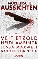 Mörderische Aussichten: Thriller & Krimi bei Droemer Knaur #12 Ausgewählte Leseproben von Veit Etzold, Heidi Amsinck, Jessa Maxwell, Brooke Robinson u.v.m.