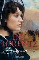 Aprilgewitter Roman | Kriminalistische Spannung und dramatische Liebe - die historische Preussen-Trilogie von Iny Lorentz