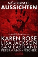 Mörderische Aussichten: Thriller & Krimi bei Knaur #4 Ausgewählte Leseproben von Karen Rose, Lisa Jackson, Sam Eastland, Petermann/Fischer, David Morrell uvm.