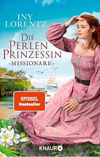 Die Perlenprinzessin. Missionare Roman | Band 3 der historischen Familiensaga vom »Königspaar der deutschen Bestsellerliste« DIE ZEIT