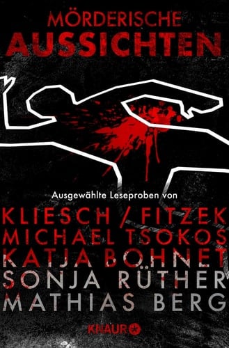 Mörderische Aussichten: Thriller & Krimi bei Knaur #5 Ausgewählte Leseproben von Kliesch/Fitzek, Michael Tsokos, Katja Bohnet, Sonja Rüther uvm.