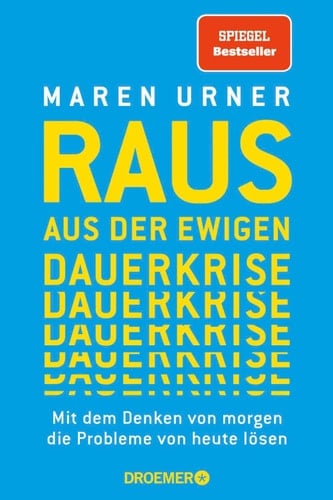 Raus aus der ewigen Dauerkrise Mit dem Denken von morgen die Probleme von heute lösen