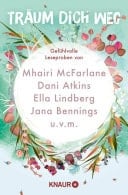Träum dich weg: Sehnsucht bei Knaur #02 Gefühlvolle Leseproben von Mhairi McFarlane, Dani Atkins, Ella Lindberg, Jana Bennings u.v.m.