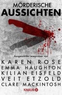 Mörderische Aussichten: Thriller & Krimi bei Droemer Knaur #10 Ausgewählte Leseproben von Karen Rose, Emma Haughton, Kilian Eisfeld, Veit Etzold, Clare Mackintosh u.v.m.