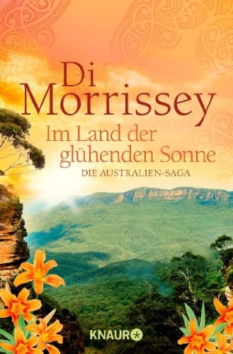 Im Land der glühenden Sonne Roman ; [die große Australiensaga]