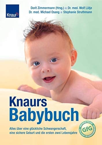 Knaurs Babybuch alles über eine glückliche Schwangerschaft, eine sichere Geburt und die ersten zwei Lebensjahre
