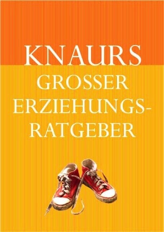 Knaurs großer Erziehungs-Ratgeber