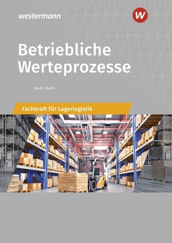 Betriebliche Werteprozesse - Fachkraft für Lagerlogistik Schülerband. ...