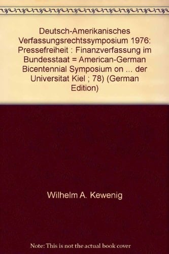 Deutsch-Amerikanisches Verfassungsrechtssymposium 1976 Pressefreiheit : Finanzverfassung Im Bundesstaat