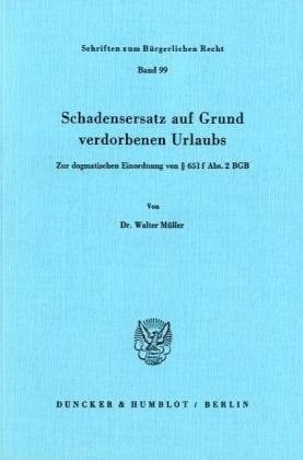 Schadensersatz auf Grund verdorbenen Urlaubs zur dogmatischen Einordnung von [Paragraph] 651 f Abs. 2 BGB