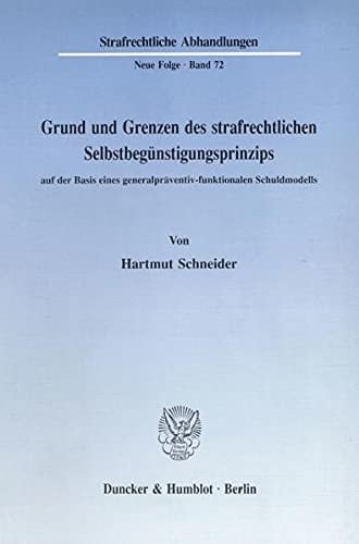 Grund und Grenzen des strafrechtlichen Selbstbegünstigungsprinzips auf der Basis eines generalpräventiv-funktionalen Schuldmodells