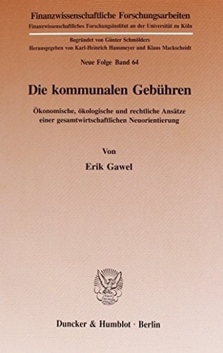 Die kommunalen Gebühren ökonomische, ökologische und rechtliche Ansätze einer gesamtwirtschaftlichen Neuorientierung