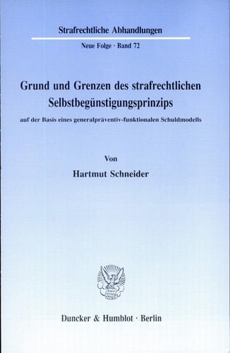 Grund und Grenzen des strafrechtlichen Selbstbegünstigungsprinzips auf der Basis eines generalpräventiv-funktionalen Schuldmodells