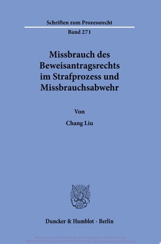 Missbrauch des Beweisantragsrechts im Strafprozess und Missbrauchsabwehr