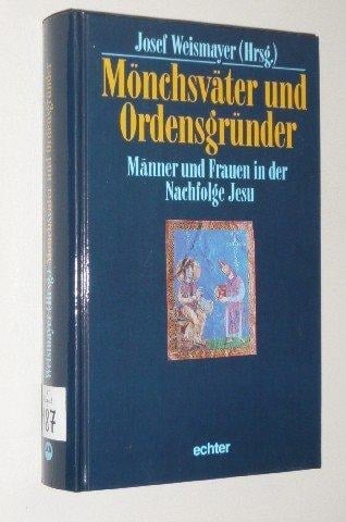 Mönchsväter und Ordensgründer Männer und Frauen in der Nachfolge Jesu