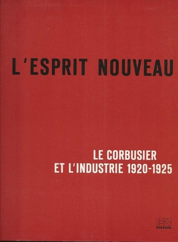 L'Esprit nouveau Le Corbusier und die Industrie 1920-1925