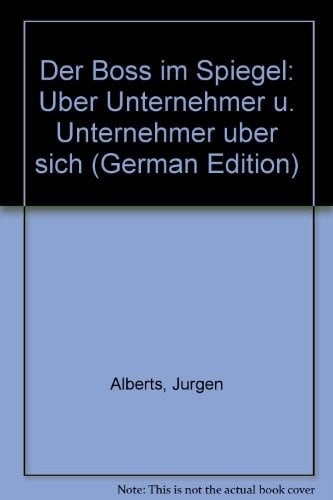 Der Boss im Spiegel über Unternehmer u. Unternehmer über sich