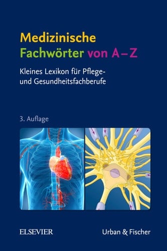 Medizinische Fachwörter von A-Z Kleines Lexikon für Pflege- und Gesundheitsfachberufe