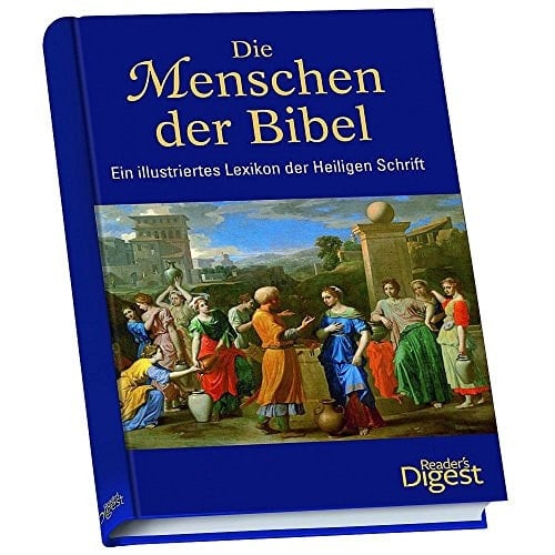 Die Menschen der Bibel ein illustriertes Lexikon der Heiligen Schrift