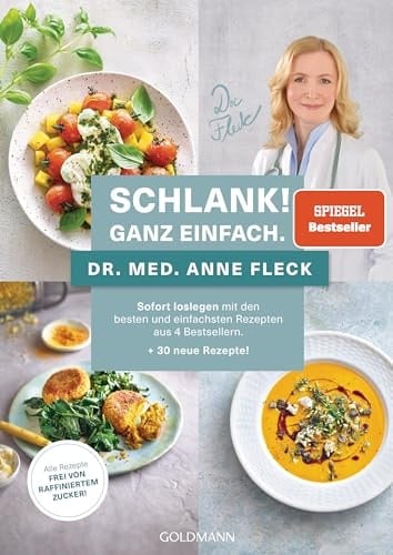 Schlank! Ganz einfach Sofort loslegen mit den besten und einfachsten Rezepten aus 4 Bestsellern + 30 neue Rezepte