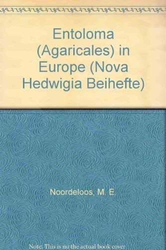 Entoloma (agaricales in Europe (Nova Hedwigia Beihefte)