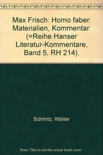 Max Frisch, Homo faber: Materialien, Kommentar (Reihe Hanser ; 214 : Literatur-Kommentare ; Bd. 5) (German Edition)