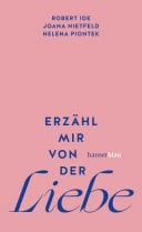 Erzähl mir von der Liebe »Ein wirklich liebenswertes Buch.« – Christine Westermann. Mit Schmuckfarbschnitt in der ersten Auflage