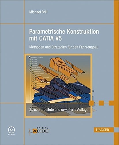 Parametrische Konstruktion mit CATIA V5 Methoden und Strategien für den Fahrzeugbau