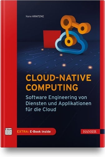 Cloud-native Computing Software Engineering von Diensten und Applikationen für die Cloud