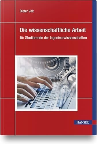 Die wissenschaftliche Arbeit für Studierende der Ingenieurwissenschaften