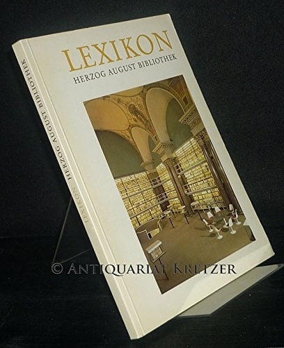 Lexikon zur Geschichte und Gegenwart der Herzog August Bibliothek, Wolfenbüttel: Paul Raabe zum 29.2.92 (Lexika europäischer Bibliotheken) (German Edition)