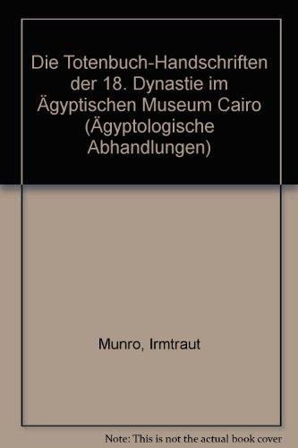 Die Totenbuch-Handschriften der 18. Dynastie im Ägyptischen Museum Cairo