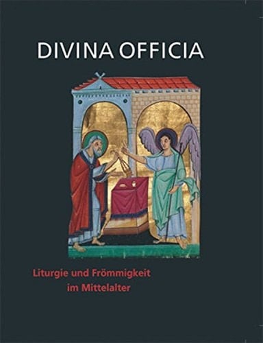 Divina Officia: Liturgie Und Frommigkeit Im Mittelalter (Ausstellungskataloge Der Herzog August Bibliothek) (German Edition)