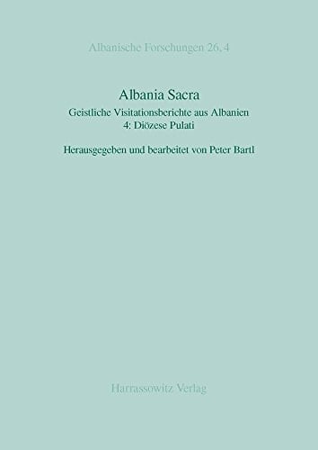Albania Sacra Geistliche Visitationsberichte Aus Albanien. 4: Diozese Pulati