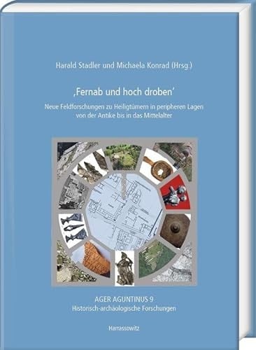 "In der Ferne gegenwärtig". Katalog der Goethe-Bibliothek Dorn/, Fernab und hoch droben'. Neue Feldforschungen zu Heiligtümern in peripheren Lagen von der Antike bis in das Mittelalter Tagung Universität Bamberg vom 21. bis 23. Oktober 2021