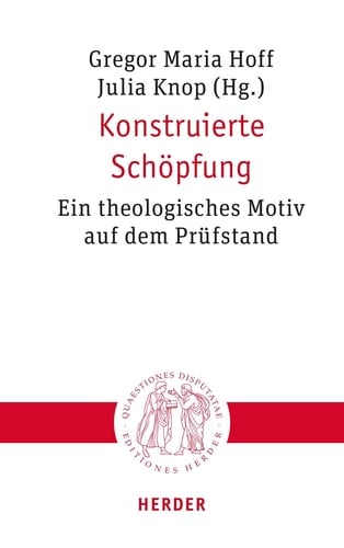 Konstruierte Schöpfung ein theologisches Motiv auf dem Prüfstand