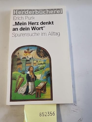 "Mein Herz denkt an dein Wort" Spurensuche im Alltag