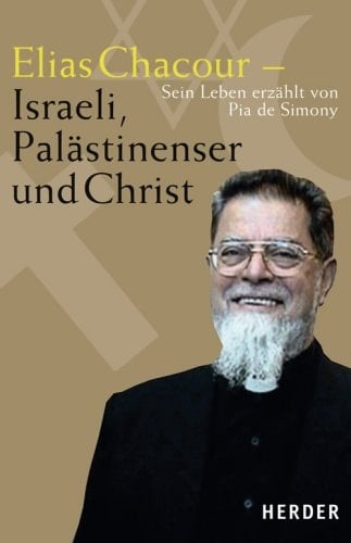 Elias Chacour - Israeli, Palästinenser und Christ sein Leben