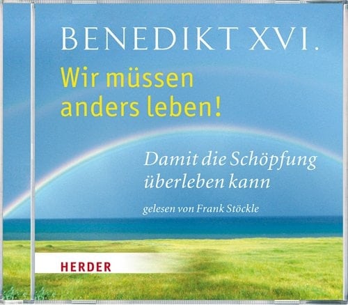 Wir müssen anders leben!: Damit die Schöpfung überleben kann